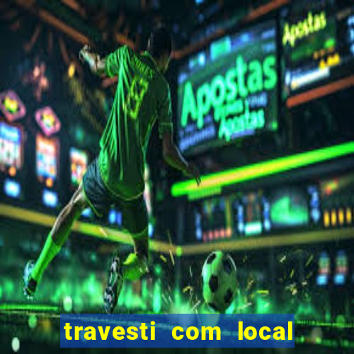 travesti com local salvador bahia